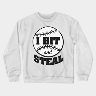 I hit and steal Crewneck Sweatshirt